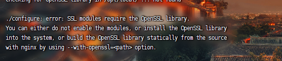 configure 报 SSL modules require the OpenSSL library