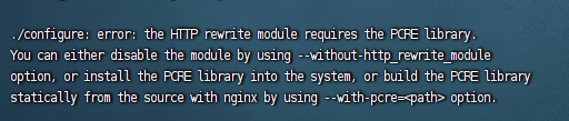 configure 报 the HTTP rewrite module requires the PCRE library